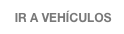  IR A VEHÍCULOS