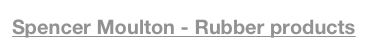 Spencer Moulton - Rubber products