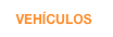   VEHÍCULOS
