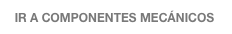   IR A COMPONENTES MECÁNICOS